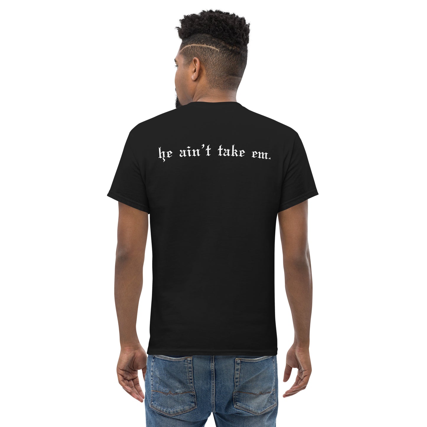 Men's He Ain't Take Em T-Shirt (B)